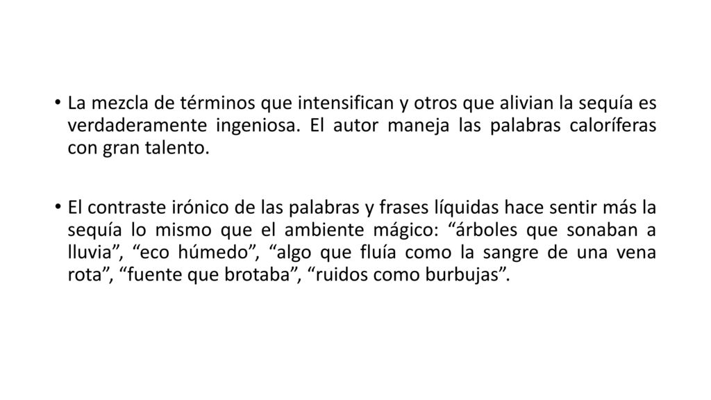 La mezcla de términos que intensifican y otros que alivian la sequía es verdaderamente ingeniosa. El autor maneja las palabras caloríferas con gran talento.