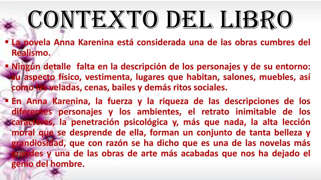 CONTEXTO DEL LIBRO La novela Anna Karenina está considerada una de las obras cumbres del Realismo.