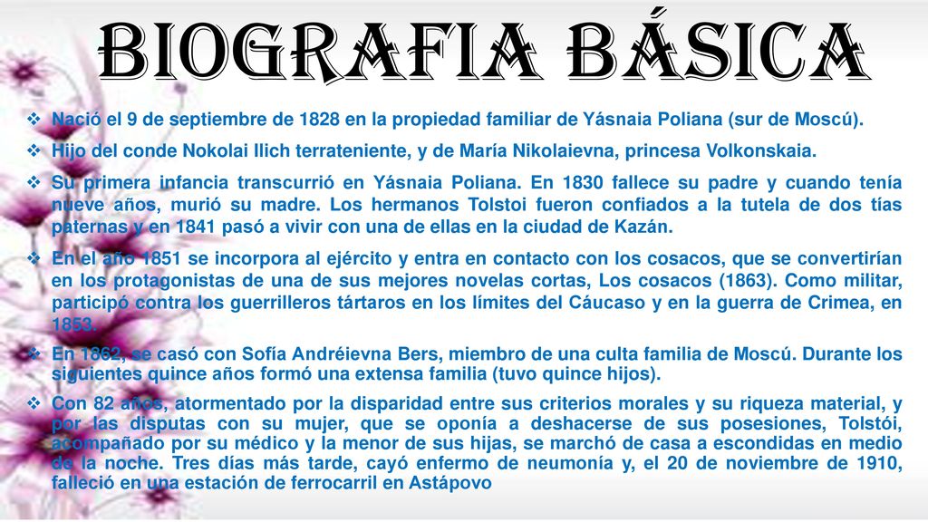 BIOGRAFIA BÁSICA Nació el 9 de septiembre de 1828 en la propiedad familiar de Yásnaia Poliana (sur de Moscú).
