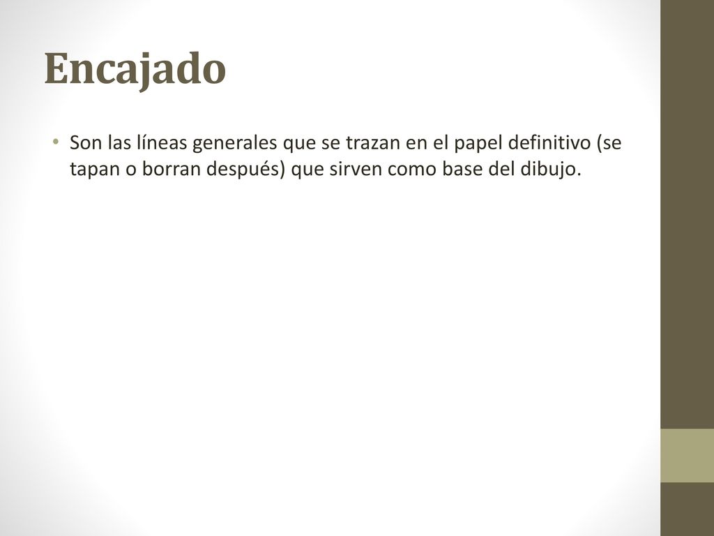 Encajado Son las líneas generales que se trazan en el papel definitivo (se tapan o borran después) que sirven como base del dibujo.