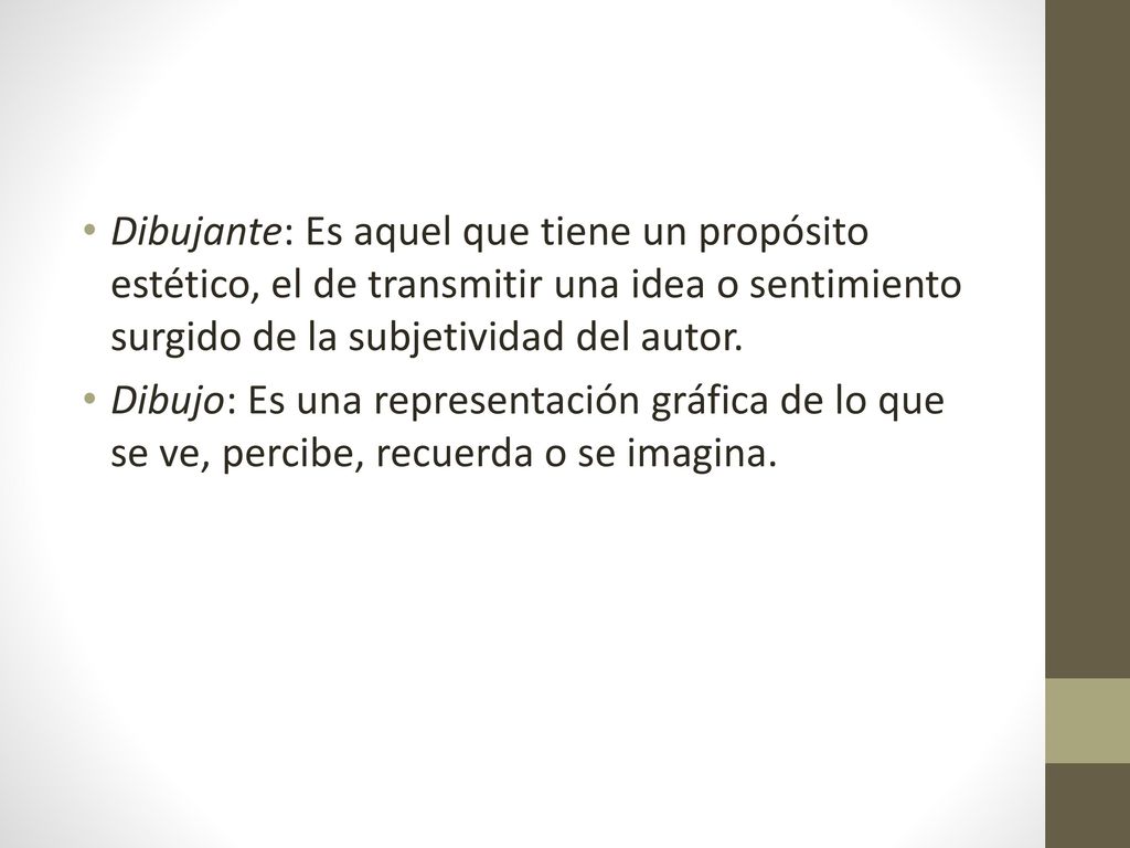Dibujante: Es aquel que tiene un propósito estético, el de transmitir una idea o sentimiento surgido de la subjetividad del autor.