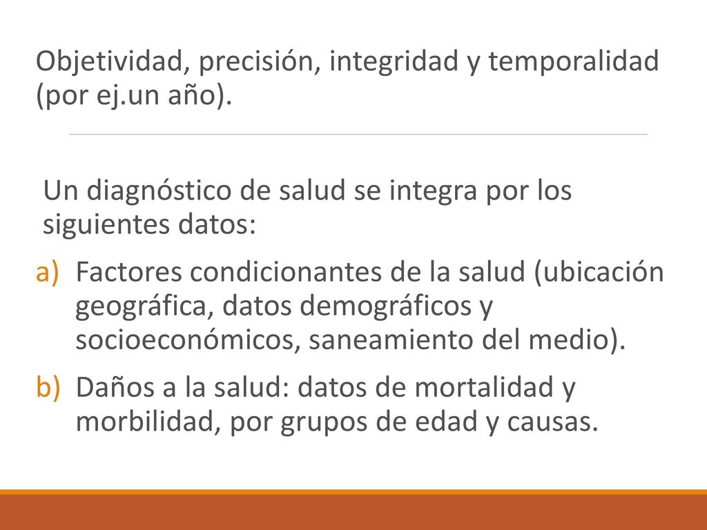 Objetividad, precisión, integridad y temporalidad (por ej.un año).