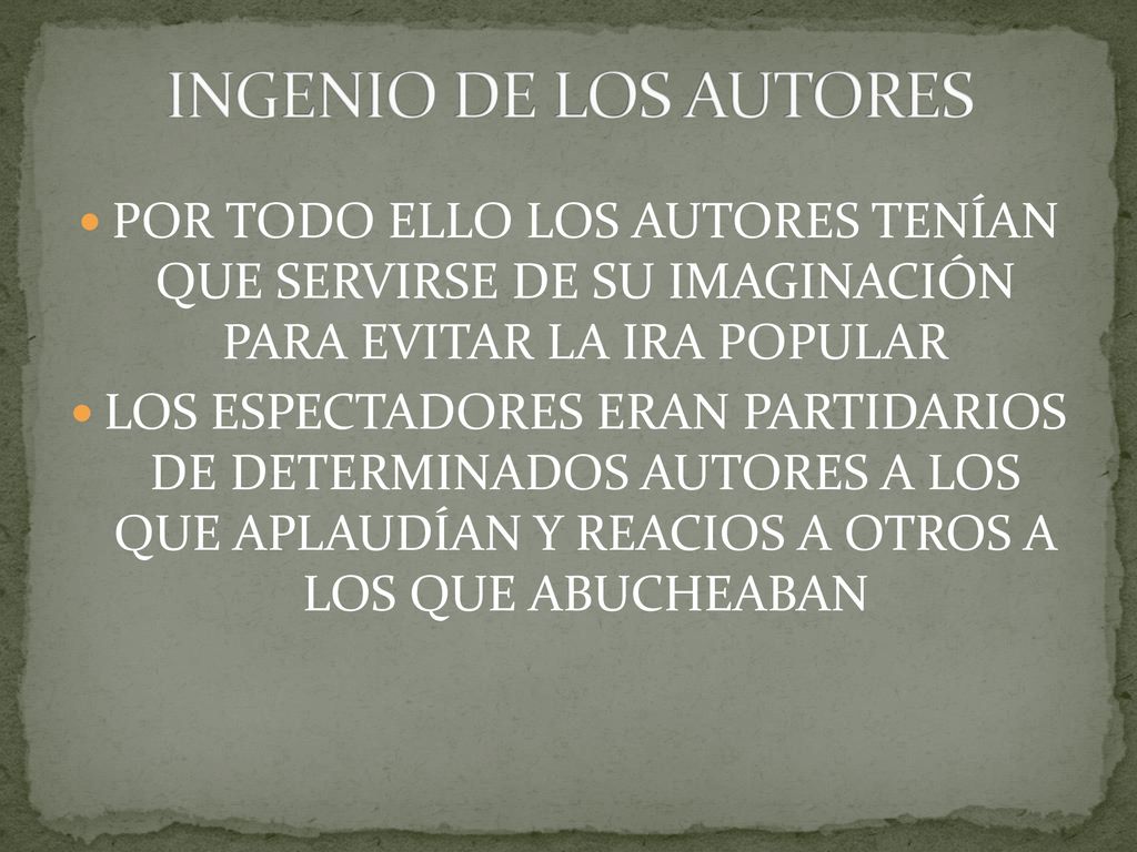 INGENIO DE LOS AUTORES POR TODO ELLO LOS AUTORES TENÍAN QUE SERVIRSE DE SU IMAGINACIÓN PARA EVITAR LA IRA POPULAR.