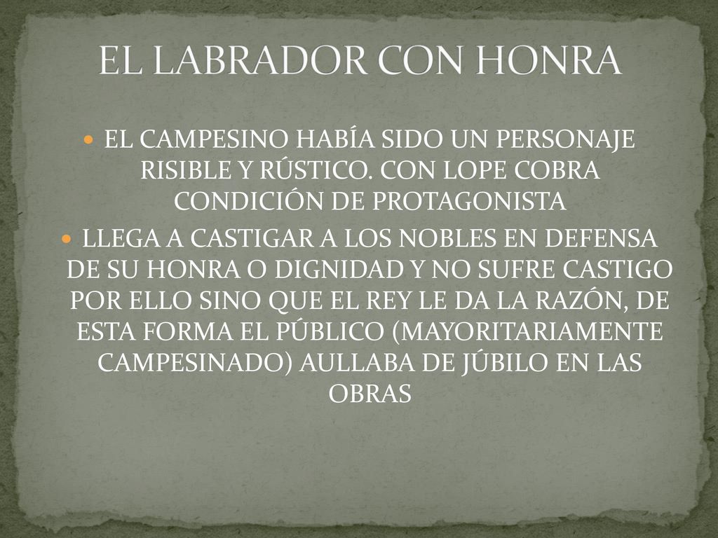 EL LABRADOR CON HONRA EL CAMPESINO HABÍA SIDO UN PERSONAJE RISIBLE Y RÚSTICO. CON LOPE COBRA CONDICIÓN DE PROTAGONISTA.