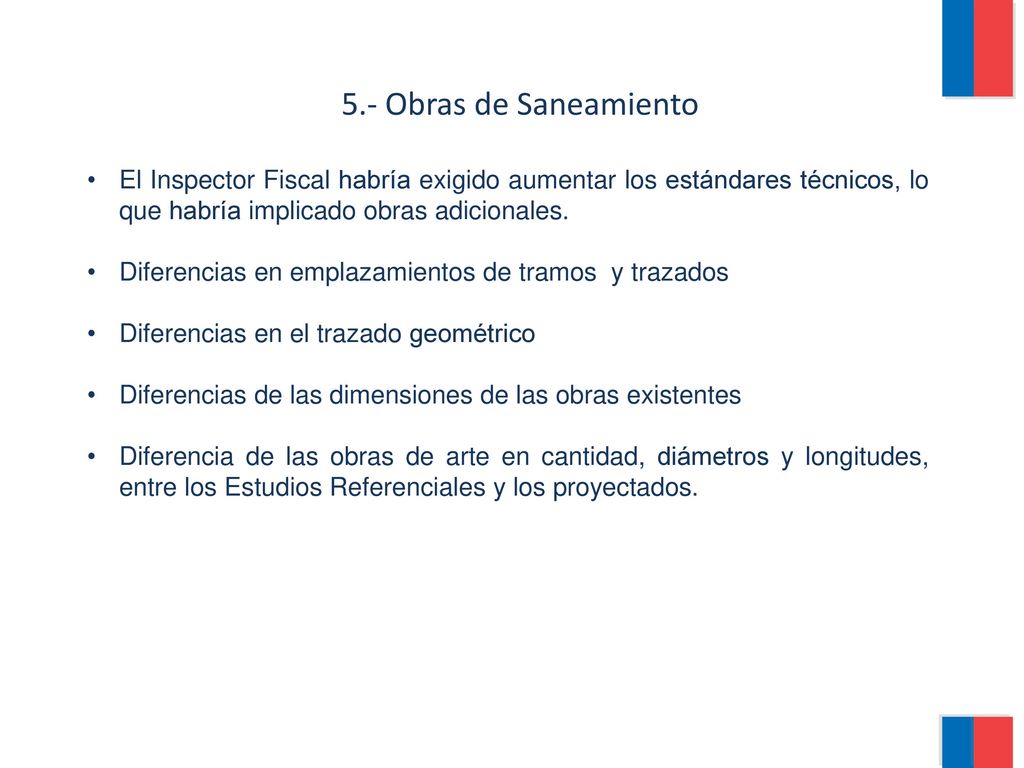 5.- Obras de Saneamiento El Inspector Fiscal habría exigido aumentar los estándares técnicos, lo que habría implicado obras adicionales.
