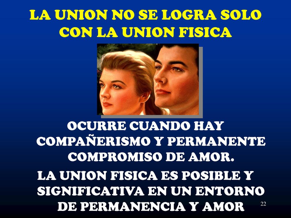 LA UNION NO SE LOGRA SOLO CON LA UNION FISICA