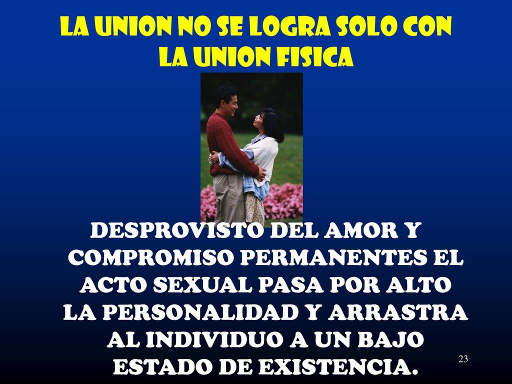 LA UNION NO SE LOGRA SOLO CON LA UNION FISICA