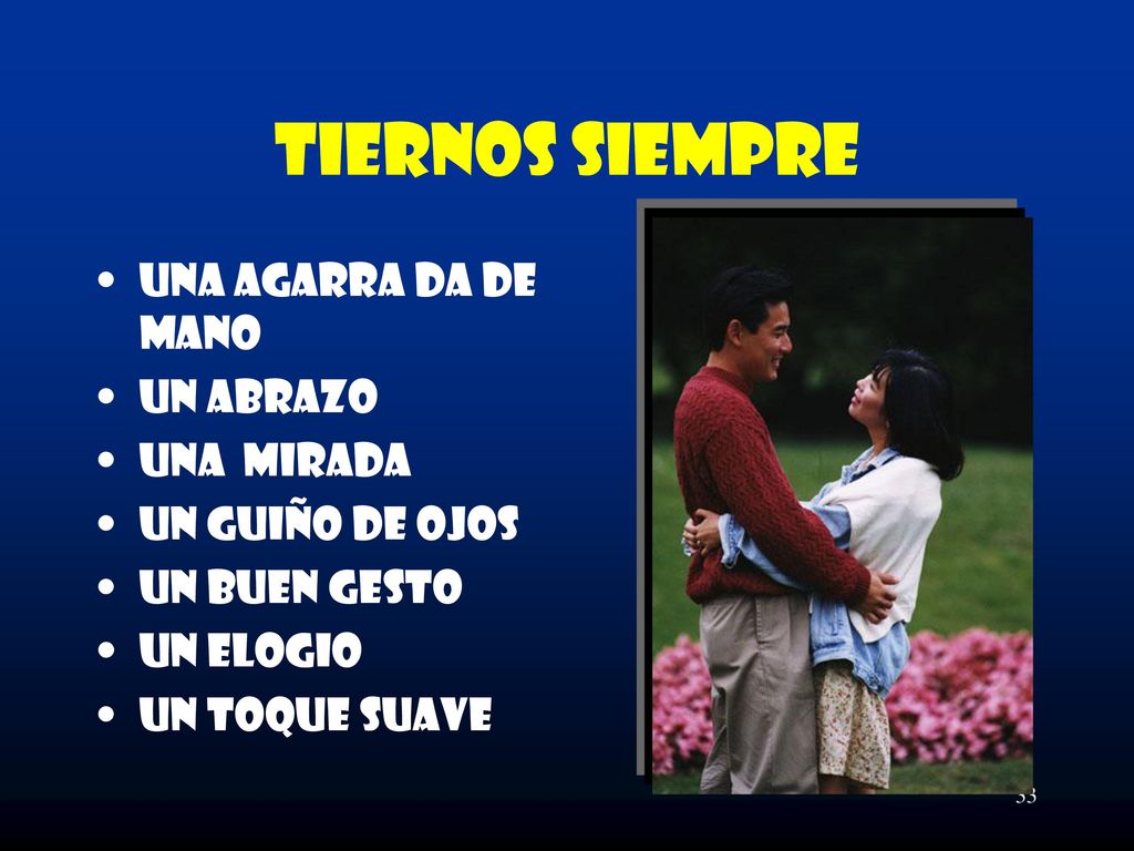 TIERNOS SIEMPRE UNA AGARRA DA DE MANO UN ABRAZO UNA MIRADA