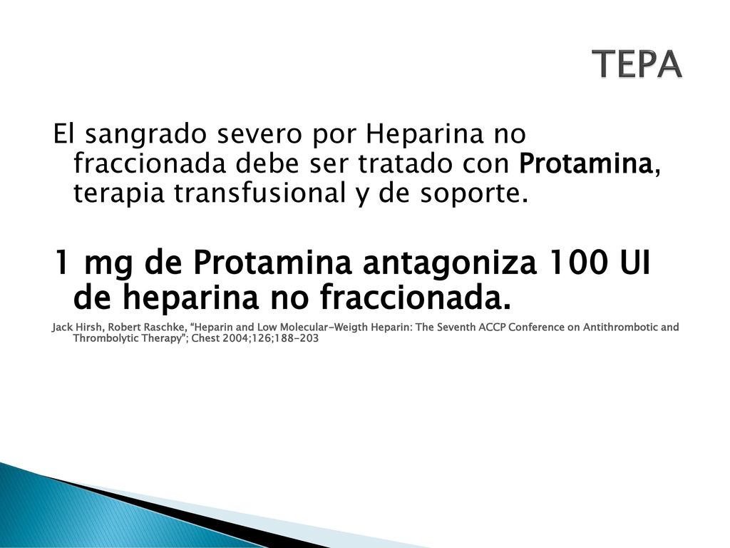 TEPA 1 mg de Protamina antagoniza 100 UI de heparina no fraccionada.