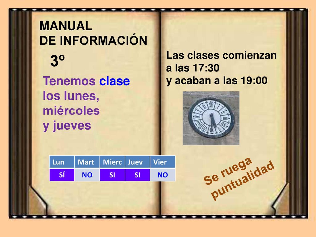 3º MANUAL DE INFORMACIÓN Tenemos clase los lunes, miércoles y jueves