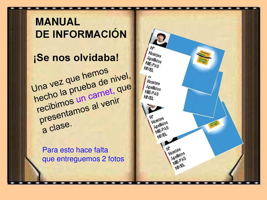 MANUAL DE INFORMACIÓN ¡Se nos olvidaba! Una vez que hemos