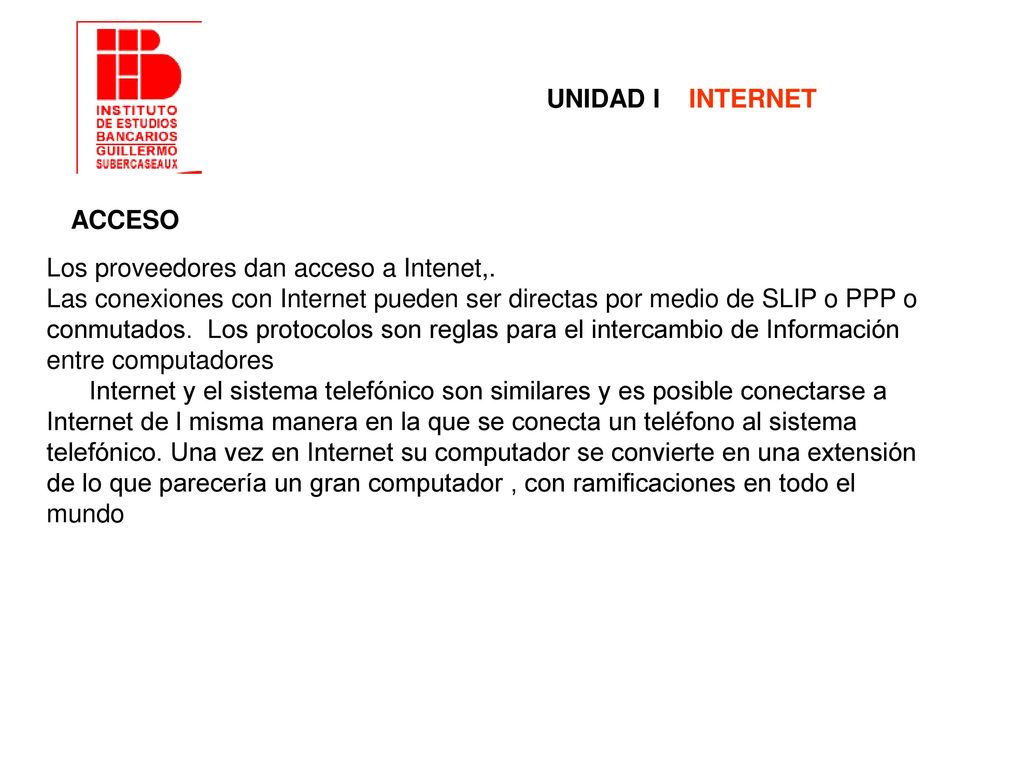 UNIDAD I INTERNET ACCESO. Los proveedores dan acceso a Intenet,.