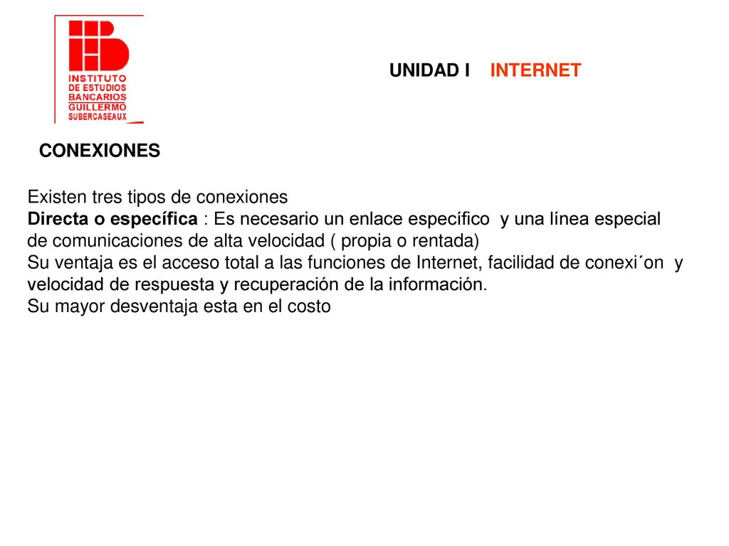 UNIDAD I INTERNET CONEXIONES. Existen tres tipos de conexiones.