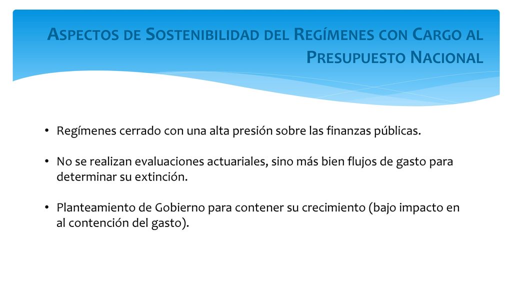 Aspectos de Sostenibilidad del Regímenes con Cargo al Presupuesto Nacional