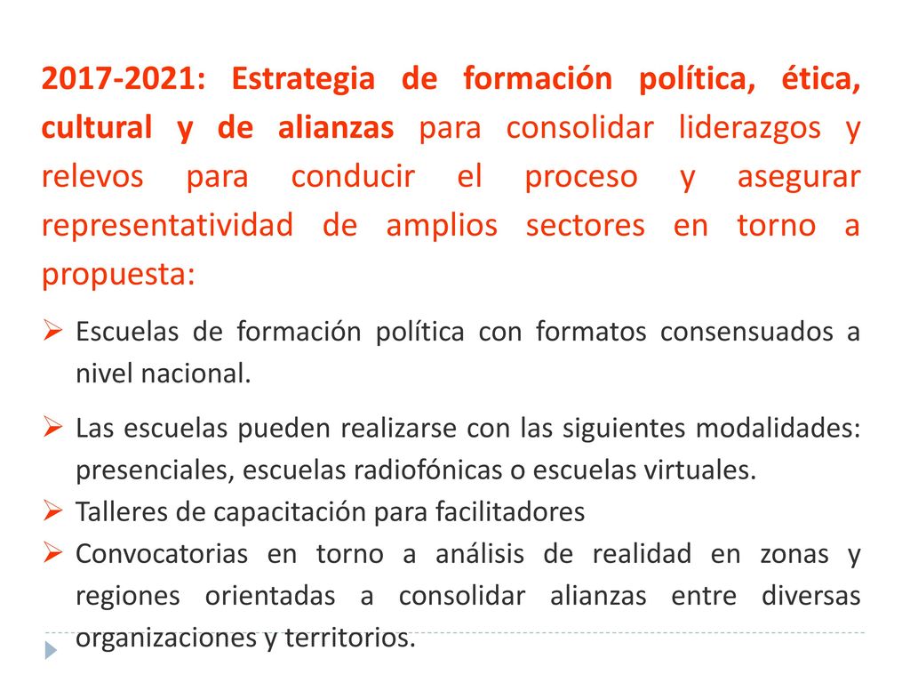 : Estrategia de formación política, ética, cultural y de alianzas para consolidar liderazgos y relevos para conducir el proceso y asegurar representatividad de amplios sectores en torno a propuesta: