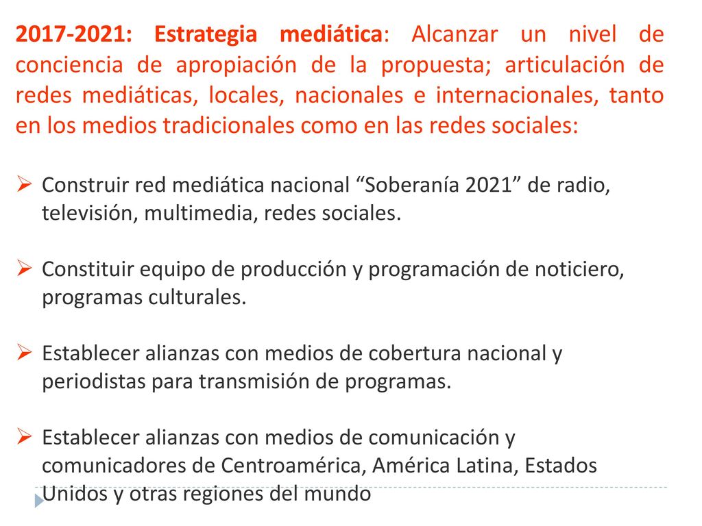 : Estrategia mediática: Alcanzar un nivel de conciencia de apropiación de la propuesta; articulación de redes mediáticas, locales, nacionales e internacionales, tanto en los medios tradicionales como en las redes sociales: