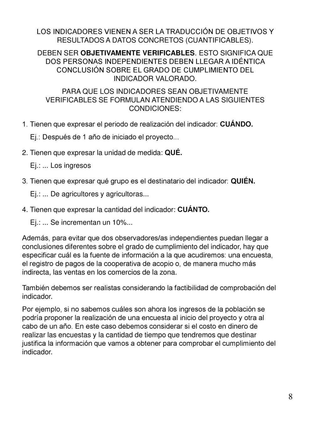 LOS INDICADORES VIENEN A SER LA TRADUCCIÓN DE OBJETIVOS Y RESULTADOS A DATOS CONCRETOS (CUANTIFICABLES).