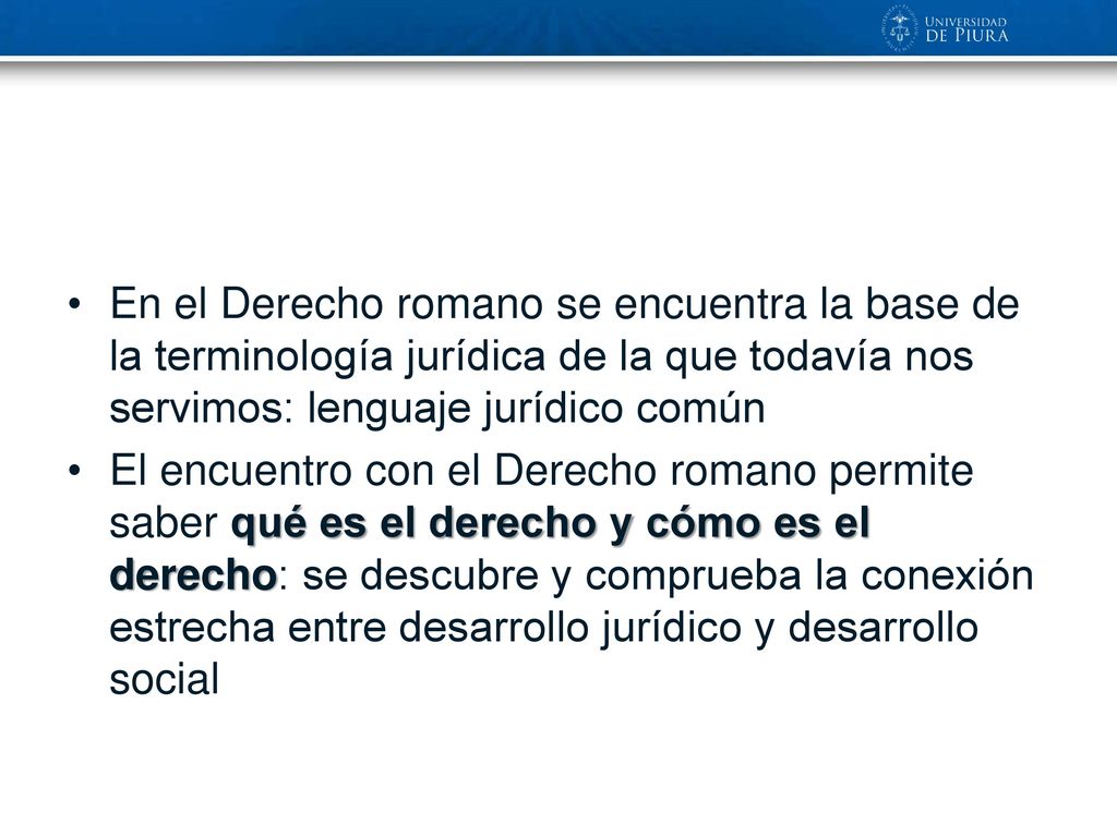 En el Derecho romano se encuentra la base de la terminología jurídica de la que todavía nos servimos: lenguaje jurídico común