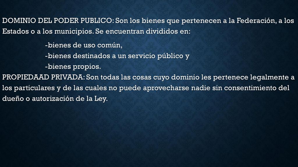 DOMINIO DEL PODER PUBLICO: Son los bienes que pertenecen a la Federación, a los Estados o a los municipios.