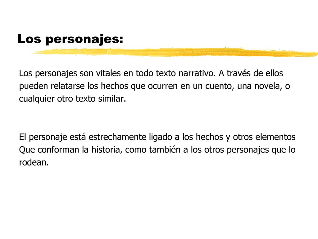 Los personajes: Los personajes son vitales en todo texto narrativo. A través de ellos.
