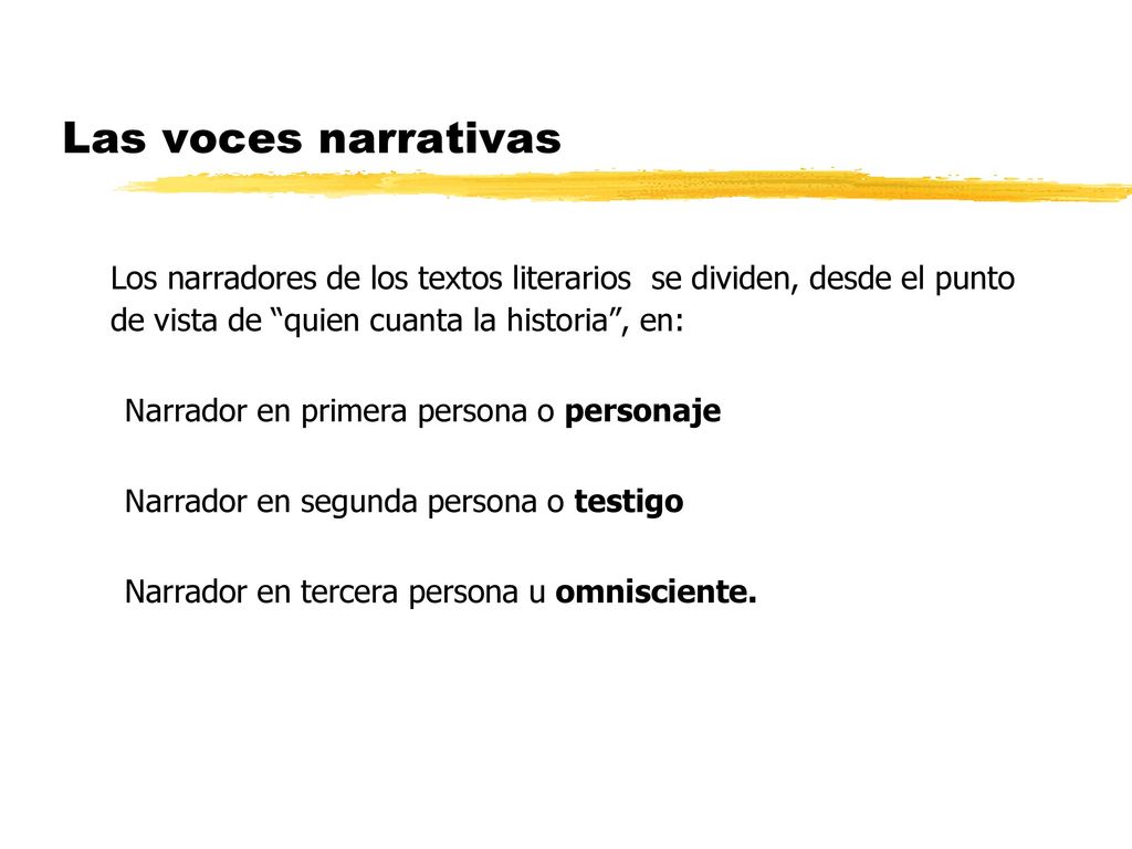 Las voces narrativas Los narradores de los textos literarios se dividen, desde el punto de vista de quien cuanta la historia , en: