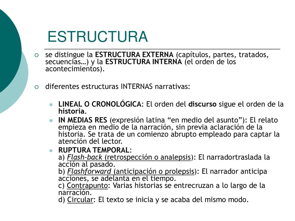 ESTRUCTURA se distingue la ESTRUCTURA EXTERNA (capítulos, partes, tratados, secuencias…) y la ESTRUCTURA INTERNA (el orden de los acontecimientos).