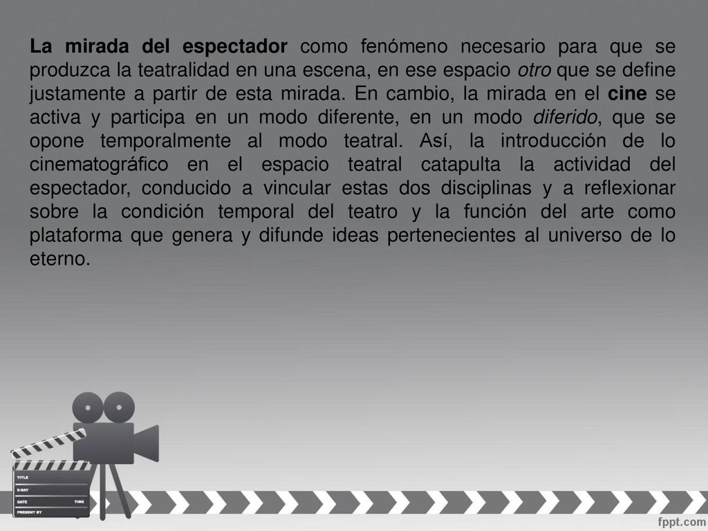 La mirada del espectador como fenómeno necesario para que se produzca la teatralidad en una escena, en ese espacio otro que se define justamente a partir de esta mirada.