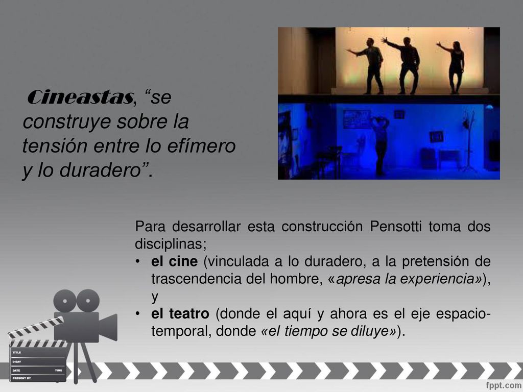 Cineastas, se construye sobre la tensión entre lo efímero y lo duradero .