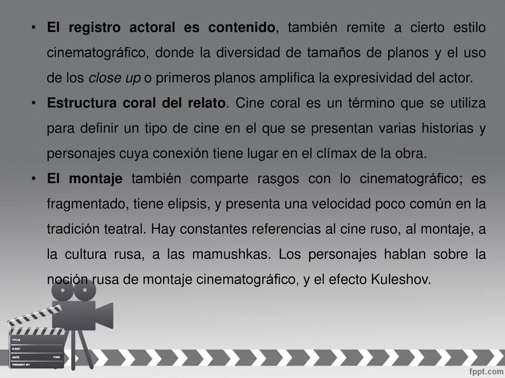El registro actoral es contenido, también remite a cierto estilo cinematográfico, donde la diversidad de tamaños de planos y el uso de los close up o primeros planos amplifica la expresividad del actor.
