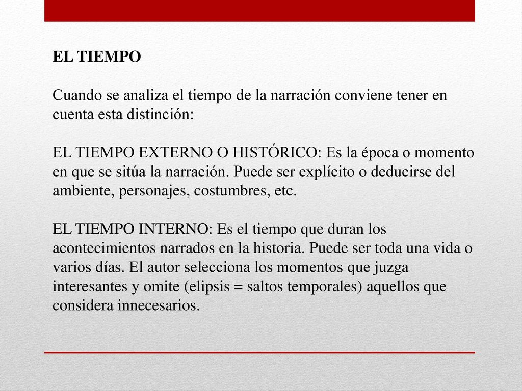 EL TIEMPO Cuando se analiza el tiempo de la narración conviene tener en cuenta esta distinción: