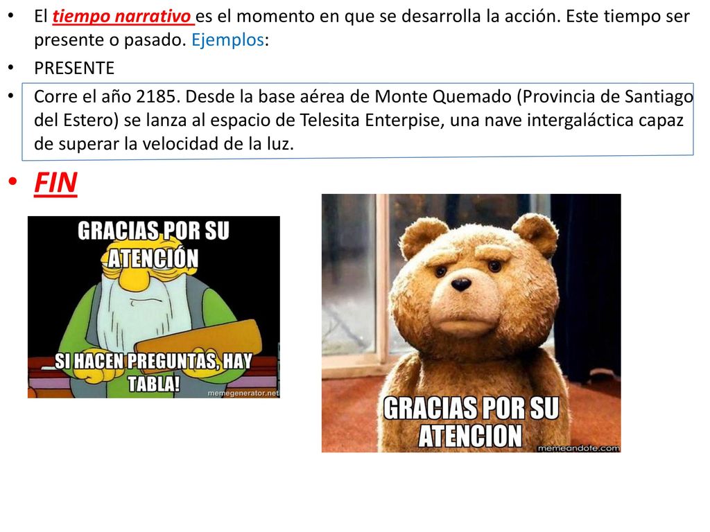 El tiempo narrativo es el momento en que se desarrolla la acción