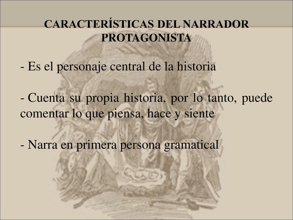 CARACTERÍSTICAS DEL NARRADOR PROTAGONISTA