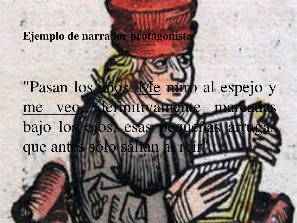 Ejemplo de narrador protagonista