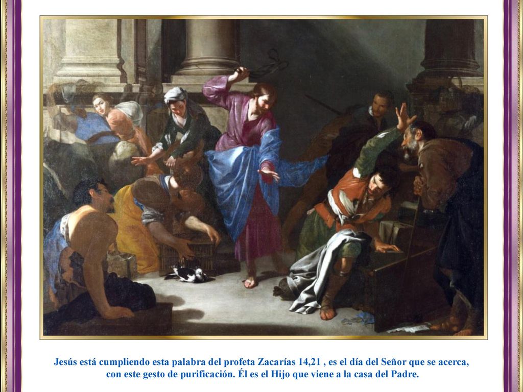 Jesús está cumpliendo esta palabra del profeta Zacarías 14,21 , es el día del Señor que se acerca,