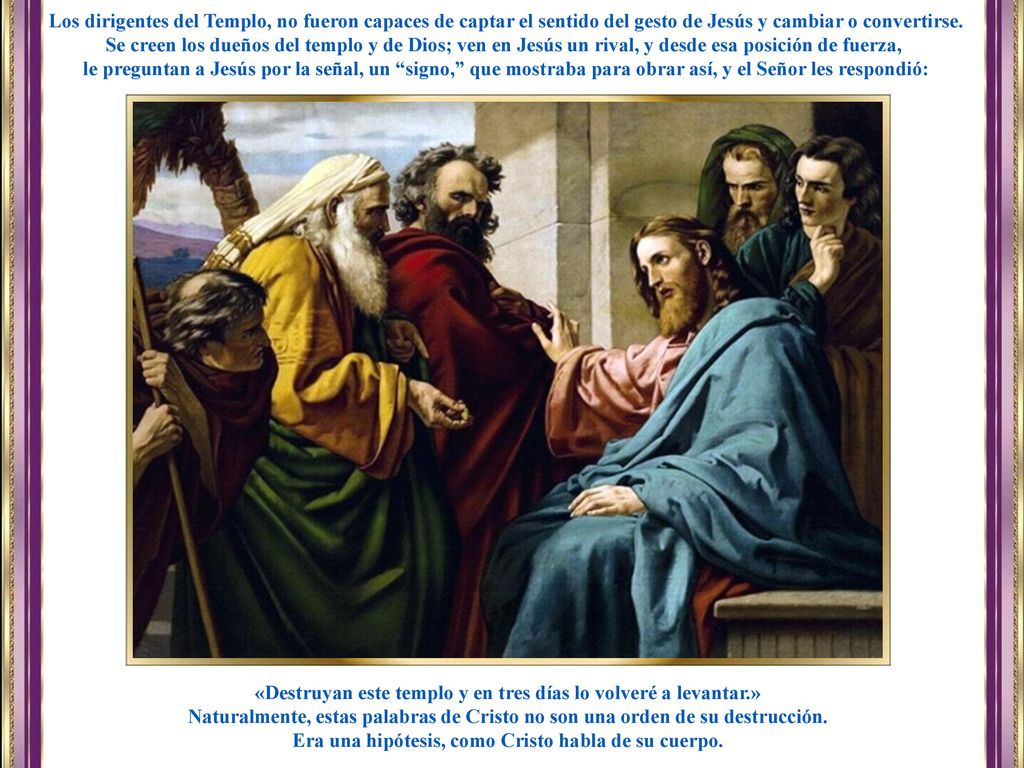 «Destruyan este templo y en tres días lo volveré a levantar.»