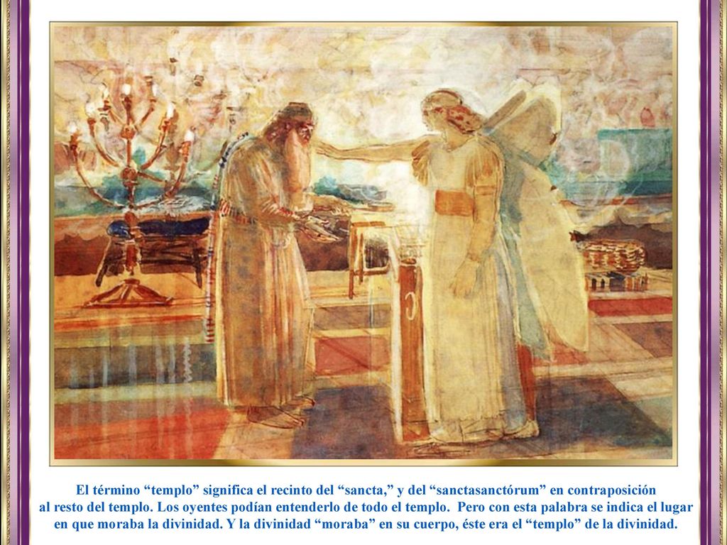 El término templo significa el recinto del sancta, y del sanctasanctórum en contraposición
