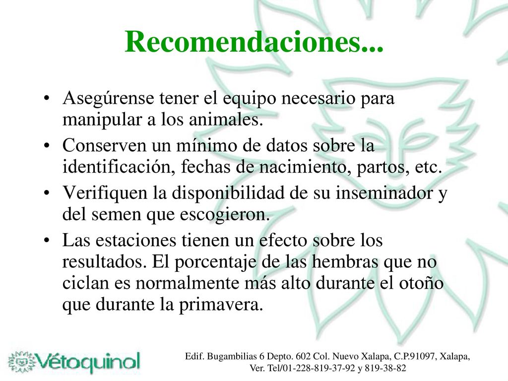 Recomendaciones... Asegúrense tener el equipo necesario para manipular a los animales.