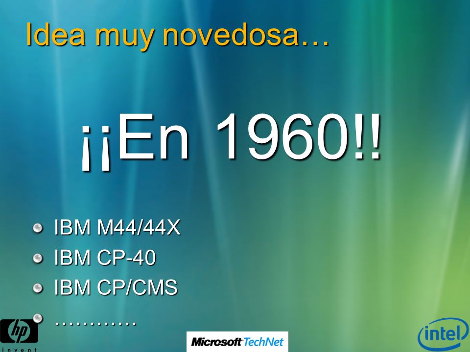 Idea muy novedosa… ¡¡En 1960!! IBM M44/44X IBM CP-40 IBM CP/CMS …………