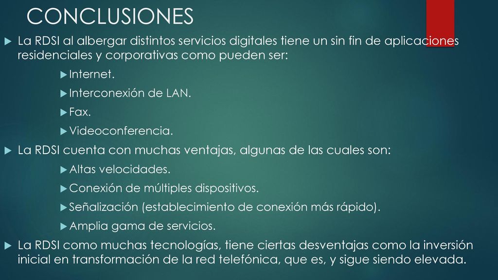 CONCLUSIONES La RDSI al albergar distintos servicios digitales tiene un sin fin de aplicaciones residenciales y corporativas como pueden ser:
