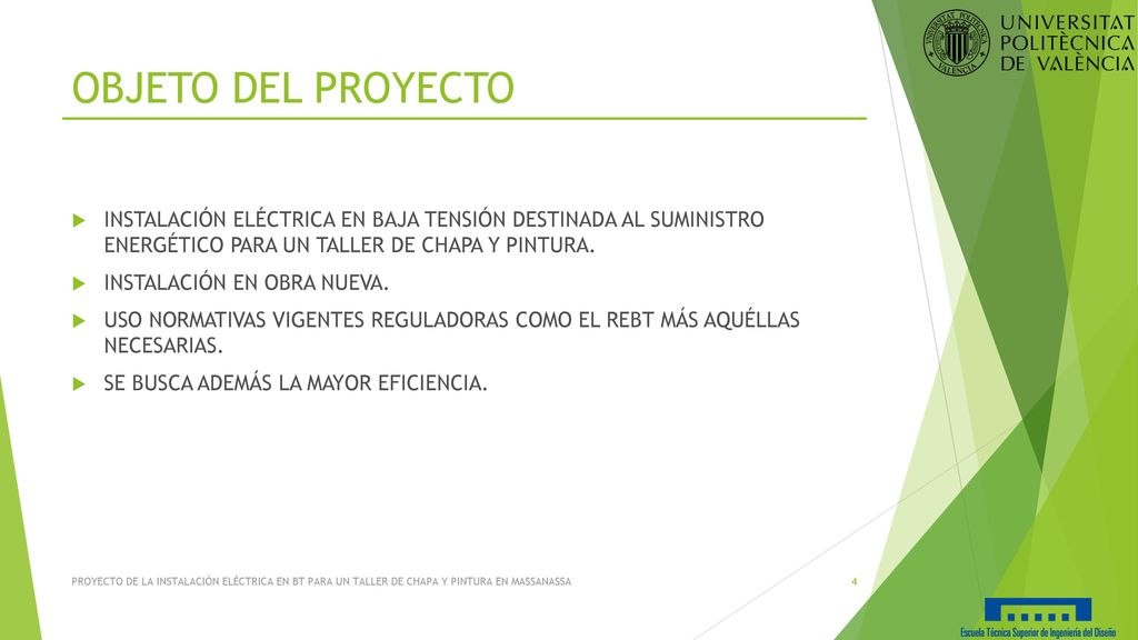 OBJETO DEL PROYECTO INSTALACIÓN ELÉCTRICA EN BAJA TENSIÓN DESTINADA AL SUMINISTRO ENERGÉTICO PARA UN TALLER DE CHAPA Y PINTURA.
