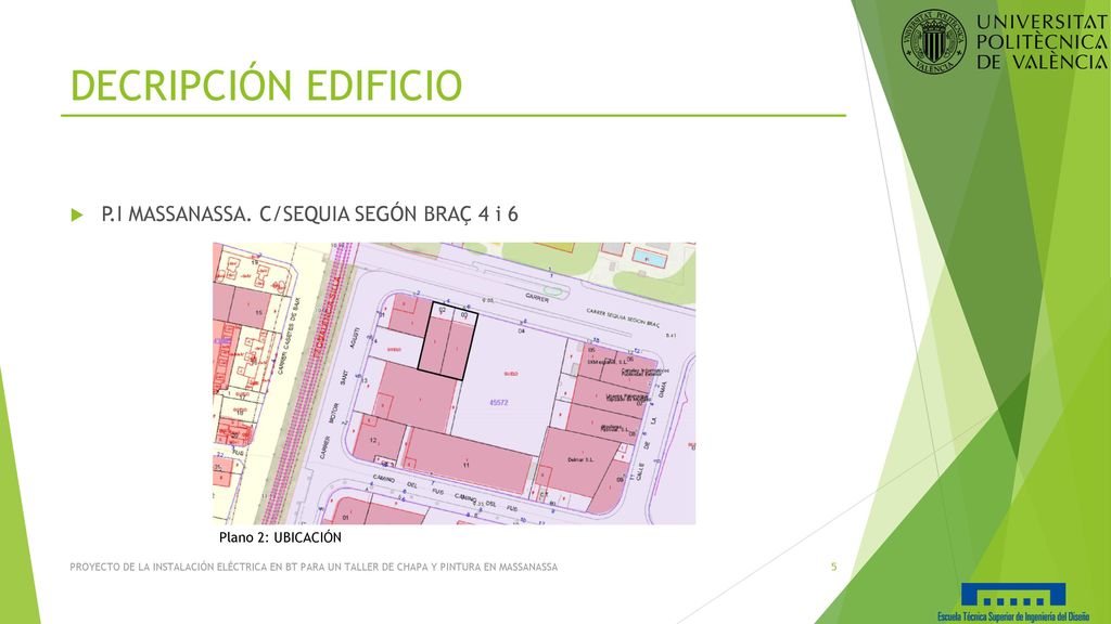 DECRIPCIÓN EDIFICIO P.I MASSANASSA. C/SEQUIA SEGÓN BRAÇ 4 i 6