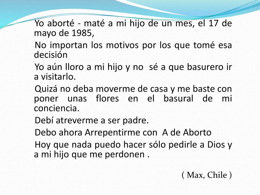 Yo aborté - maté a mi hijo de un mes, el 17 de mayo de 1985,