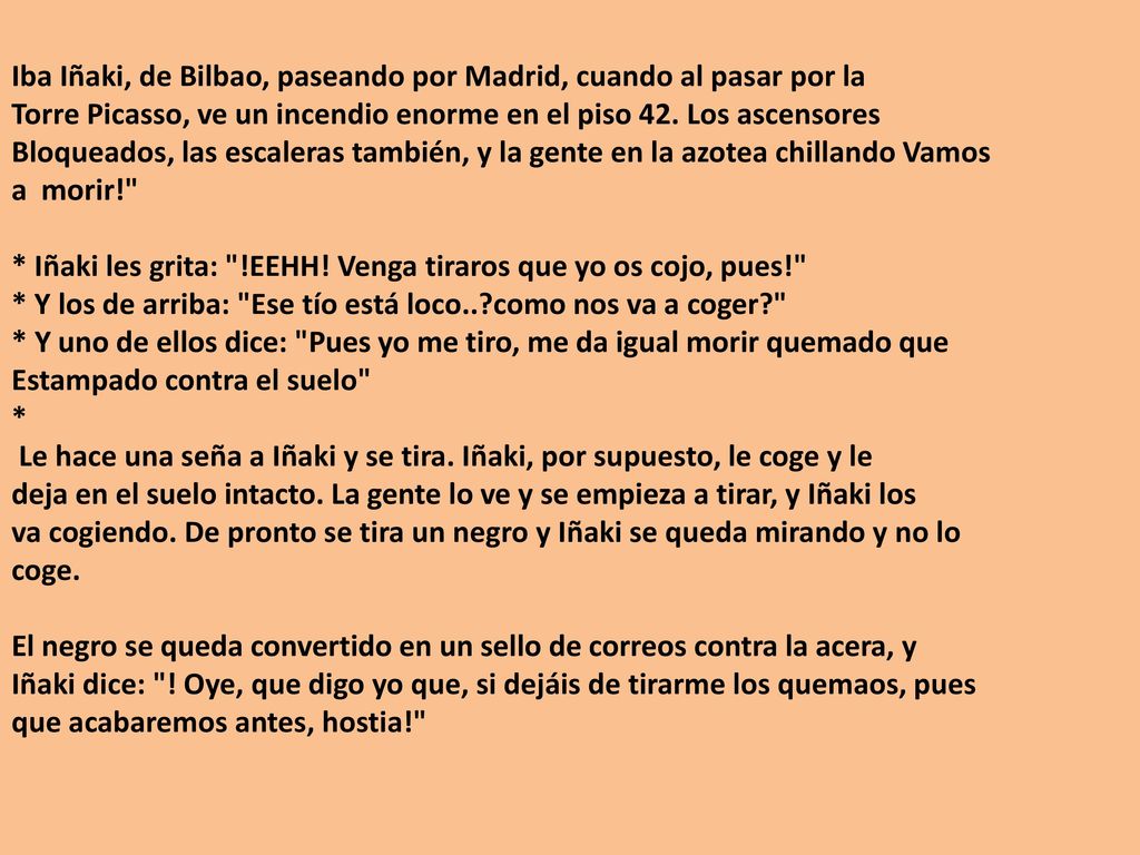 Iba Iñaki, de Bilbao, paseando por Madrid, cuando al pasar por la