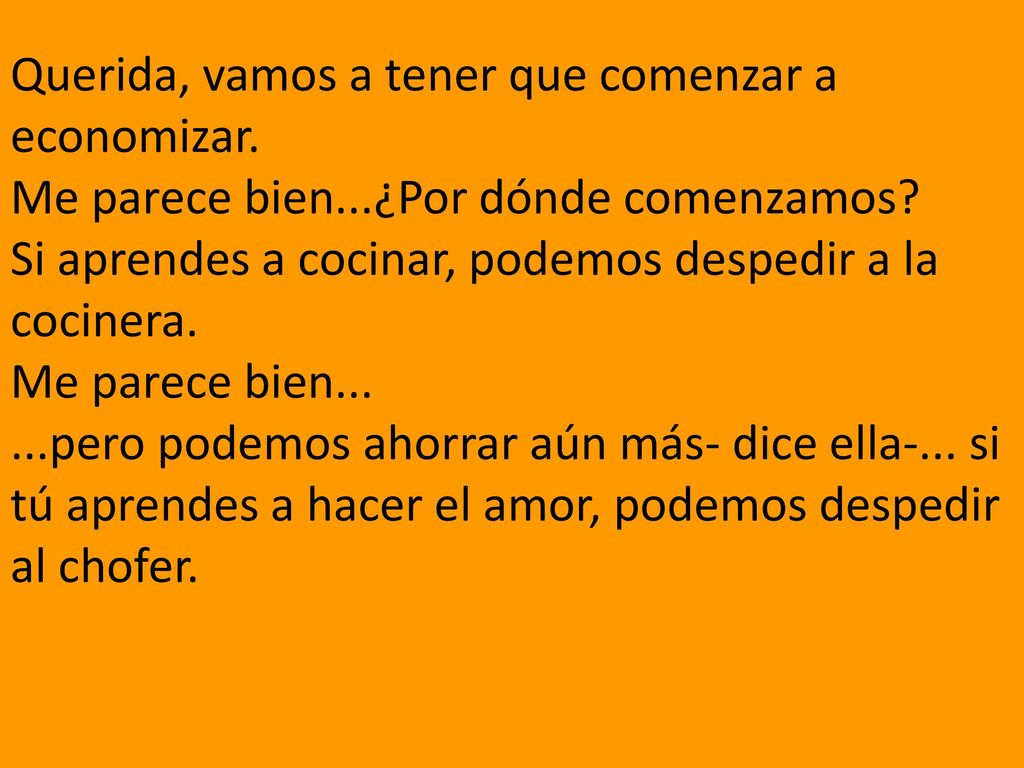 Querida, vamos a tener que comenzar a economizar. Me parece bien