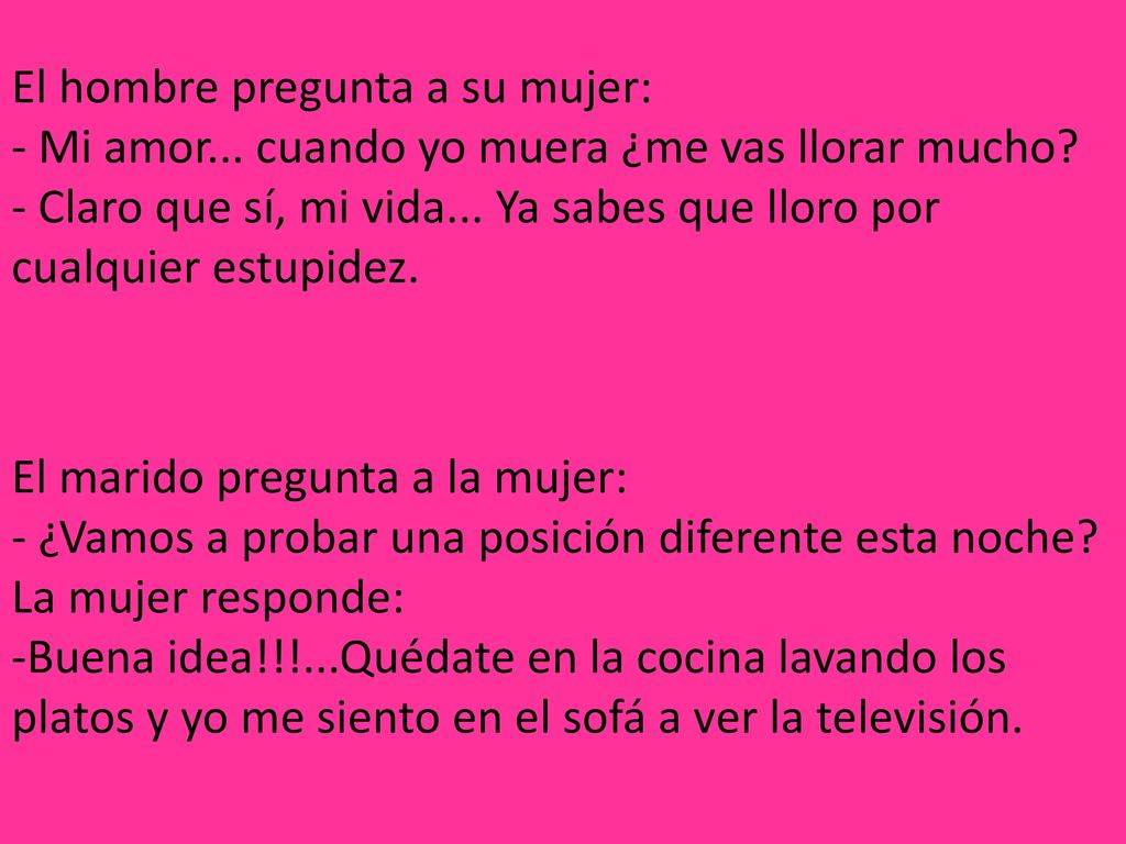 El hombre pregunta a su mujer: - Mi amor