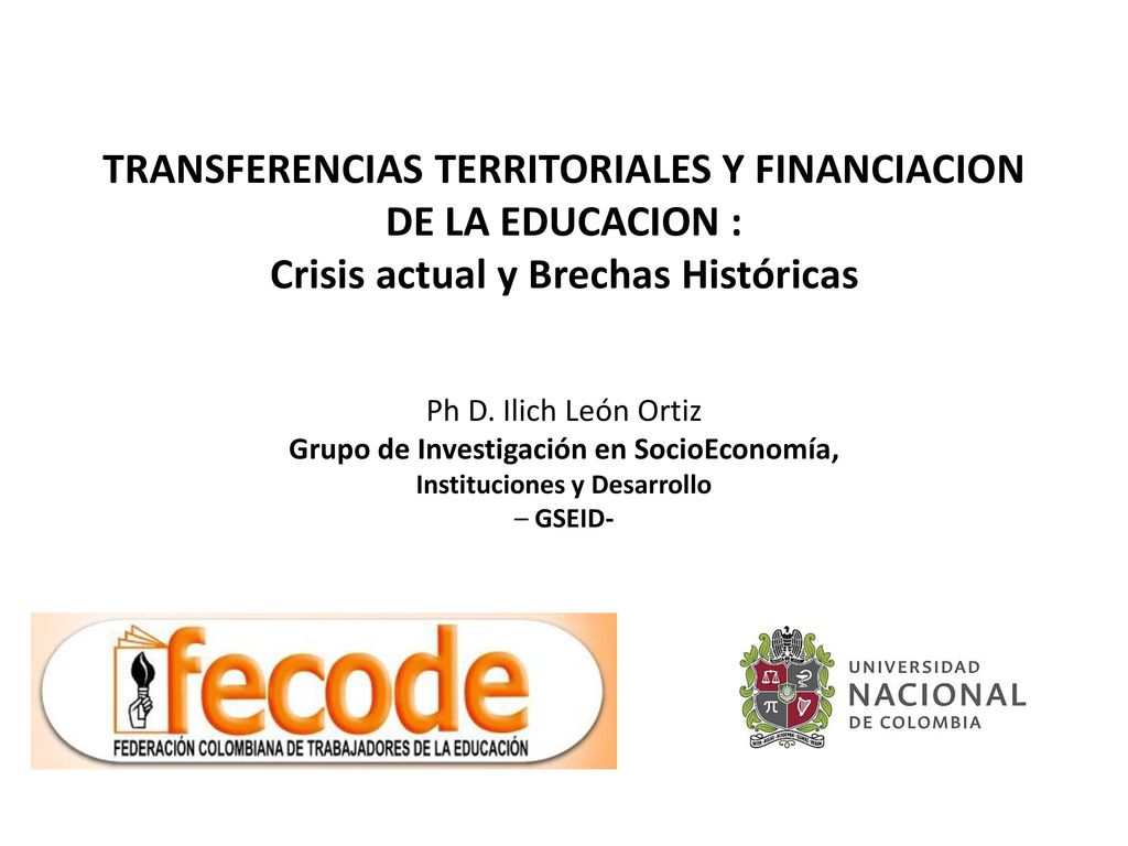TRANSFERENCIAS TERRITORIALES Y FINANCIACION DE LA EDUCACION : Crisis actual y Brechas Históricas Ph D.