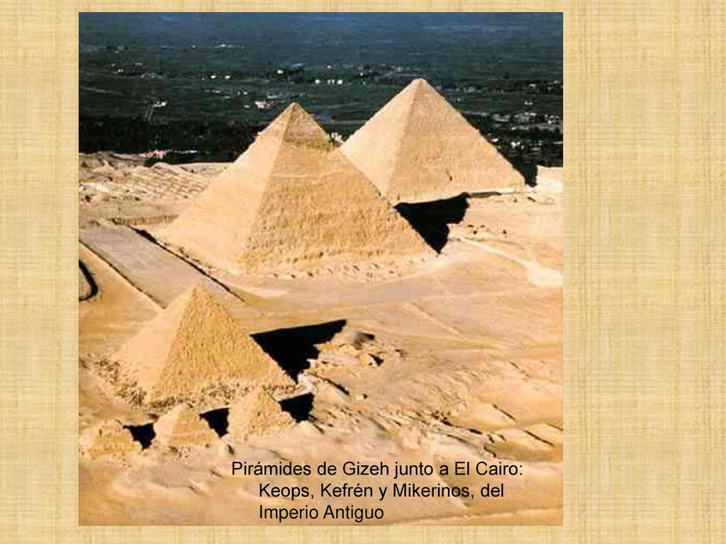 Pirámides de Gizeh junto a El Cairo: Keops, Kefrén y Mikerinos, del Imperio Antiguo