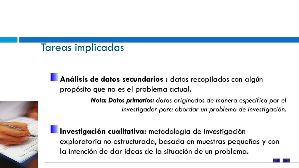 Tareas implicadas Análisis de datos secundarios : datos recopilados con algún propósito que no es el problema actual.
