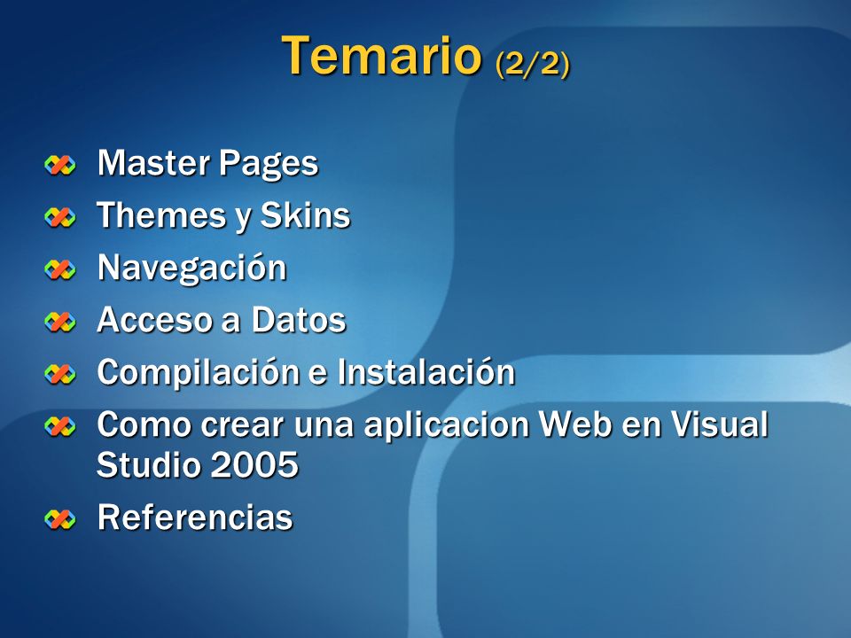 Temario (2/2) Master Pages Themes y Skins Navegación Acceso a Datos