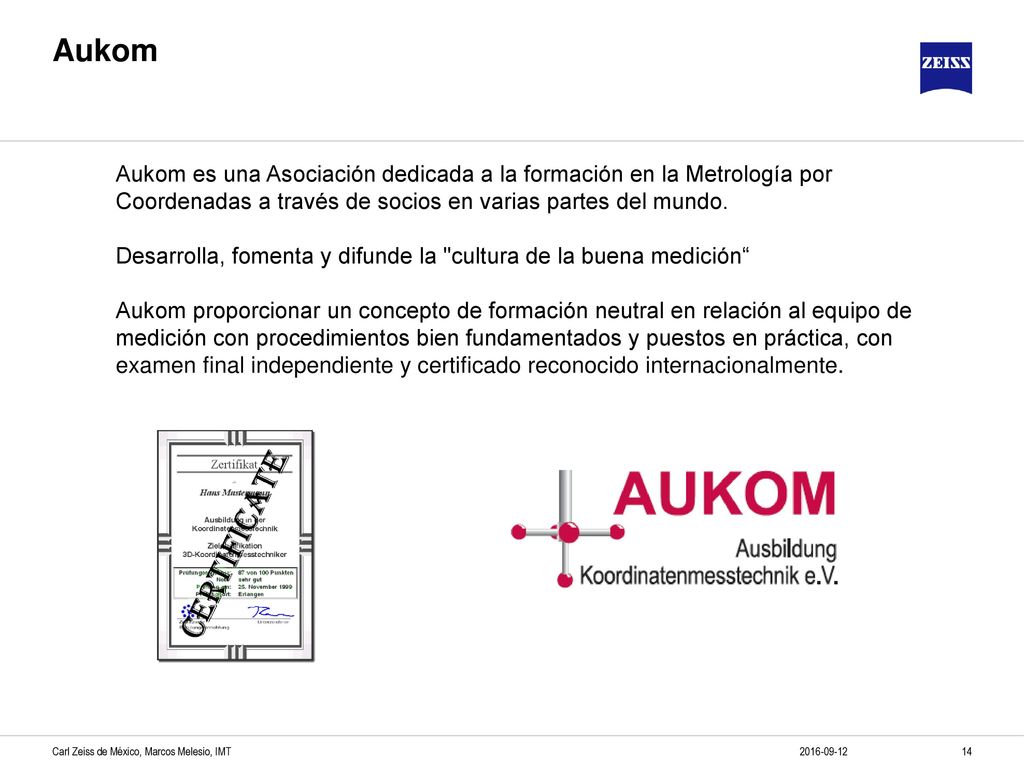 Aukom Aukom es una Asociación dedicada a la formación en la Metrología por Coordenadas a través de socios en varias partes del mundo.